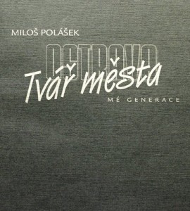 Ostrava - tvář města (mé generace) Ostrava - tvář města (mé generace)