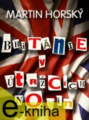 Martin Horsk�: Brit�nie v �tr�c�ch novin