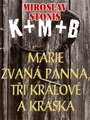Miroslav Stoni�: Marie zvan� panna, t�i kr�lov� a kr�ska