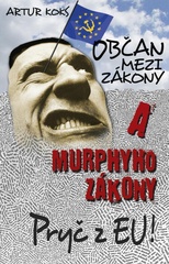 Artur Koks: Ob�an mezi z�kony a Murphyho z�kony. Pry� z EU!
