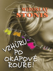 Miroslav Stoni�: Vzh�ru po okapov� rou�e!