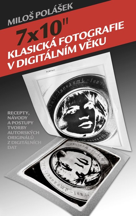 7x10" / Klasická fotografie v digitálním věku (Miloš Polášek)