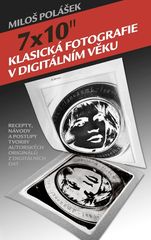 7x10" / Klasická fotografie v digitálním věku (Miloš Polášek)