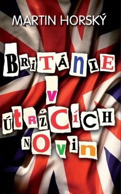 Británie v útržcích novin (Martin Horský)