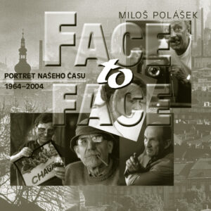 Face to Face: Portrét našeho času (Miloše Polášek)