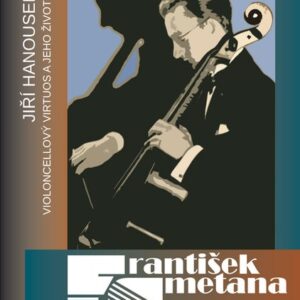 František Smetana 1914–2004 / Violoncellový virtuos a jeho životní pouť (Jiří Hanousek)
