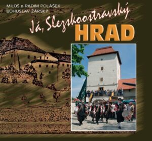 Já, Slezskoostravský hrad (Miloš a Radim Polášek, Bohuslav Žárský)
