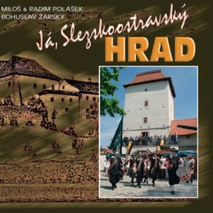 Já, Slezskoostravský hrad (Miloš a Radim Polášek, Bohuslav Žárský)
