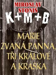 Marie zvaná Panna, tři králové a Kráska (Miroslav Stoniš)