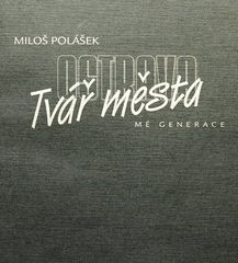 Ostrava - Tvář města (mé generace)
